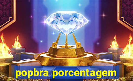 popbra porcentagem